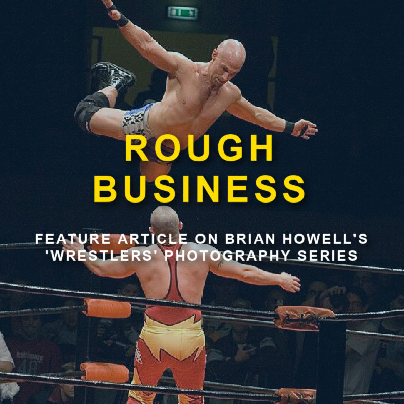 professional wrestlers with text Rough Business Feature Article on photographer Brian Howell